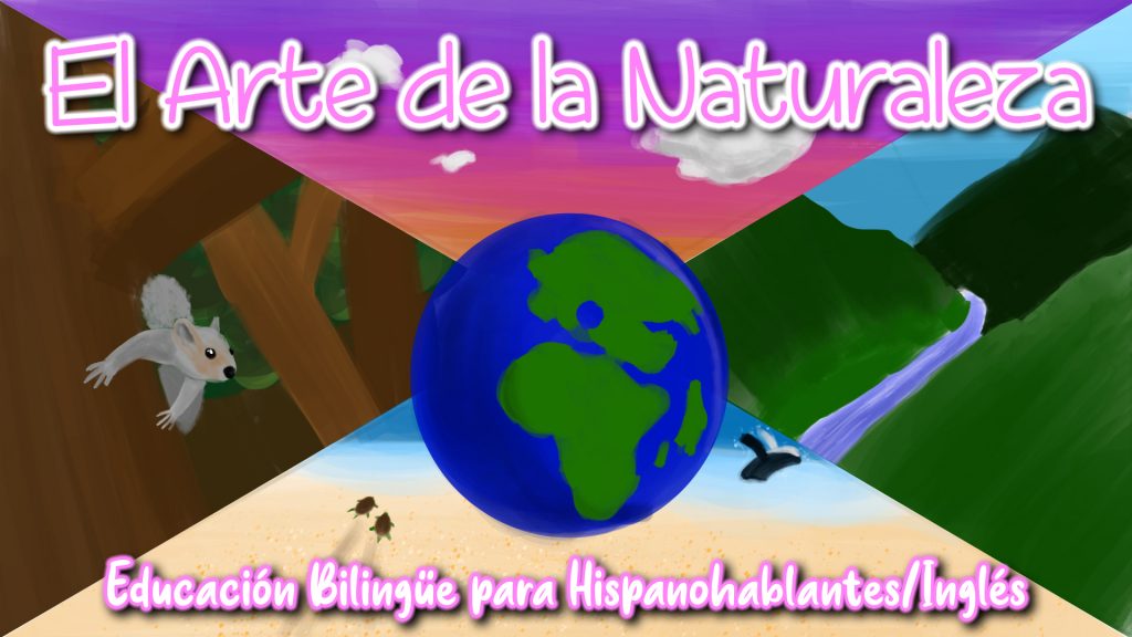 Graphic: El Arte de la Naturaleza - Educación Bilingüe para Hispanohablantes y Inglés